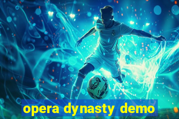 opera dynasty demo